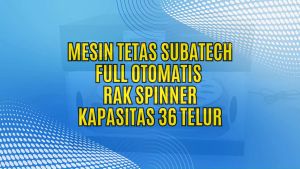SUBATECH Mesin Tetas Telur Full Otomatis Kap.36 Rak Spinner Penetas Tetes