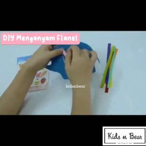 DIY Menganyam Flanel & Rajutan Montessori