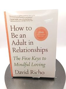 How to Be an Adult in Relationships: How to Be an Adult in Relationships by David Richo [High Quality Paperback]