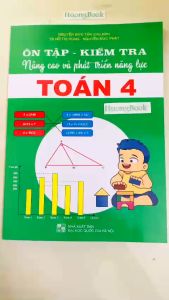 Sách - Ôn Tập - Kiểm Tra Nâng Cao Và Phát Triển Năng Lực Toán lớp 4 (BT)
