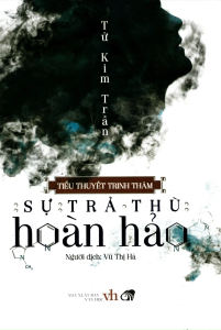 Sự Trả Thù Hoàn Hảo - Tử Kim Trần (Tái Bản)