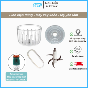 Linh kiện thay thế tương thích máy xay 0.3L Royalstar RS-JR2067 - (Cối thủy tinh lưỡi dao nắp ...)