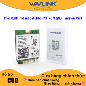 WAVLINK Card WiFi Intel AX210 WiFi 6E M.2/NGFF PCIe Ba Băng Tần 2.4/5/6GHz 5400Mbps Adapter Mạng Không Dây Cho Laptop - Tương Thích Với Windows 10/11