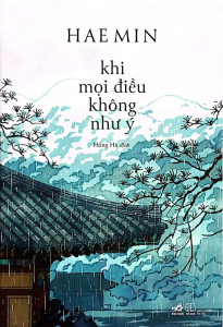Sách - Khi Mọi Điều Không Như Ý (Tác giả: Hea Min) - Tái Bản 2026