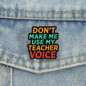 Teacher Vibes Enamel Pins Dont Make Me Use Teacher Voice Brooches Lapel Badges Quotes Jewelry Gift for Friends