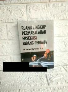 RUANG LINGKUP PERMASALAHAN EKSEKUSI BIDANG PERDATA EDISI KEDUA M. Yahya Harahap S.H. SINAR GRAFIKA PREMIUM AJ-HKM-PDT Fakultas Hukum Universitas Sumatera Utara Tahun 2022