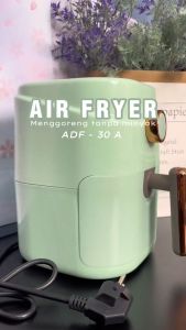Advance ADF-30A Air Fryer 3 Liter MultiFungsi Sedikit Minyak Tanpa Asap Sehat Memasak Cepat