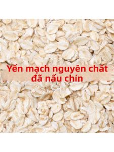 Yến Mạch Toàn Phần Chưa Chế Biến Sẵn Ăn