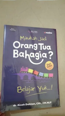Buku Parenting Maukah jadi Orang Tua Bahagia ?