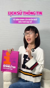 Sách - Lịch Sử Thông Tin - The History of Information: Từ Bình Minh Của Ngôn Ngữ Đến Thời Đại Số