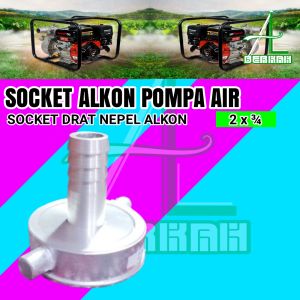 Soket Sok Drat Nepel Alkon Mesin Pompa Air Ukuran 2 Inch x ¾ Inch Socket Kopling Sock Sambungan Aluminium Water Pump Diesel Irigasi Sawah Robin Mini Honda Solat Tesla Vitara Nishikawa