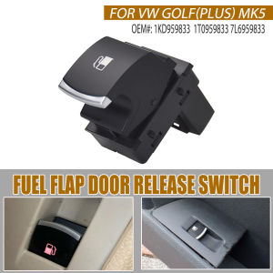 1KD959833 Gas Fuel Tank Switch Oil Door Release Button Fit for VW Volkswagen Golf Jetta MK5 Rabbit Touran 1T0959833 7L6959833