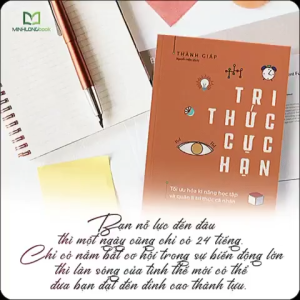 Sách: Tri Thức Cực Hạn - Tối Ưu Hóa Kĩ Năng Học Tập Và Quản Lí Tri Thức Cá Nhân