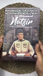 Komik Mohammad Natsir Ulama dan Negarawan Penggagas NKRI Komik Pejuang Muslim Nusantara Salsabila