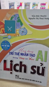Sách - Ứng dụng trí tuệ nhân tạo AI trong dạy và học môn Lịch sử (dành cho giáo viên và học sinh) - HA