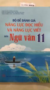 Sách - Bộ đề đánh giá năng lực đọc hiểu và năng lực viết môn Ngữ văn 11 - SP