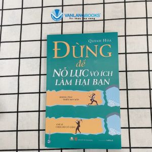 Sách - Đừng Để Nổ Lực Vô Ích Làm Hại Bạn-Vanlangbooks