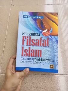PENGANTAR FILSAFAT ISLAM ( LANJUTAN ) TEORI & PRAKTIK ~ PUSTAKA SETIA