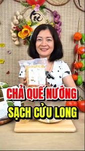 Chả Quế Nướng Cửu Long - Không Phụ Gia Nhân Tạo Không Mì Chính Chuẩn ISO 22000 Hương Quế Tự Nhiên