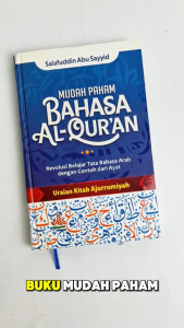 Buku Mudah Paham Al Quran Belajar Tata Bahasa Arab dengan Contoh Dari Ayat Uraian Kitab Ajurrumiyah
