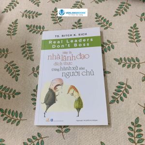 Sách - Hãy Là Nhà Lãnh Đạo Đích Thực - Đừng Hành Xử Như Người Chủ-Vanlangbooks