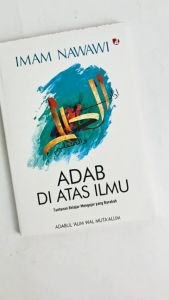 Buku Islam \"Adab Di Atas Ilmu\" Terjemahan Buku Tuntunan Belajar Mengajar Karya Imam Nawawi