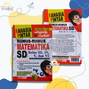 BUKU RAHASIA PINTAR LENGKAP DAN MUDAH: RUMUS-RUMUS MATEMATIKA SD KELAS 3 4 5 6