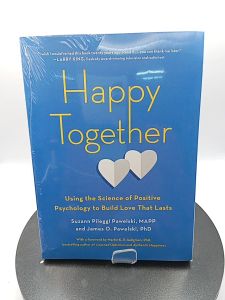 Happy Together: Using the Science of Positive Psychology to Build Love That Lasts by Suzann Pileggi Pawelski MAPP James O. Pawelski PhD [Paperback]