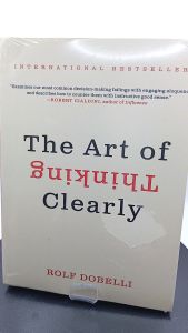 The Art of Thinking Clearly by Rolf Dobelli