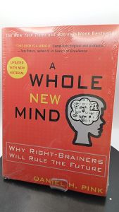 A Whole New Mind: Why Right-Brainers Will Rule the Future by Daniel H. Pink