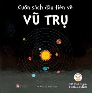 Kích Thích Thì Giác Black And White: Cuốn Sách Đầu Tiên Về Vũ Trụ (Từ 0-3 Tuổi)