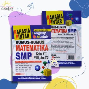 BUKU RAHASIA PINTAR LENGKAP DAN MUDAH: RUMUS-RUMUS MATEMATIKA UNTUK SMP KELAS 7 8 9