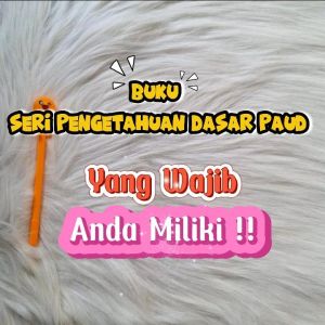 Buku Anak - Seri Pengetahuan Dasar PAUD