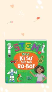 sách - STEM - Tớ là kỹ sư chế tạo rô-bốt (sách bản quyền)