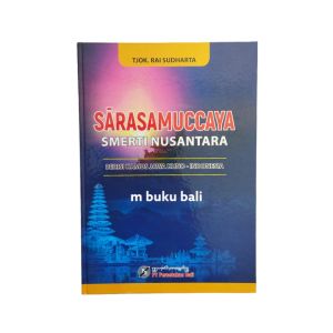 Buku  Sarasamuccaya Smerti Nusantara Berisi Kamus Jawa Kuno Indonesia Tjok Rai Sudharta