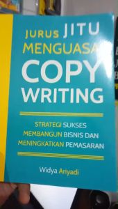 Jurus Jitu Menguasai Copywriting : Strategi Sukses Membangun Bisnis dan Meningkatkan Pemasaran - Widya Ariyadi