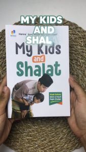 Buku Parenting Islami My Kids and Shalat Hanna binti Abdul Aziz Ash-Shani’ Penerbit Zaduna SoftCover
