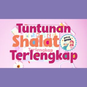 Buku Tuntunan Shalat Terlengkap Untuk Anak - Cara Simple & Mudah Mengenalkan Anak Tentang Sholat
