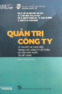 Quản Trị Công Ty: Lý Thuyết Và Thực Tiễn Trong Các Công Ty Cổ Phần Có Vốn Nhà Nước Tại Việt Nam