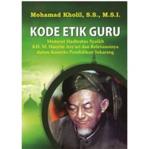 Deepublish Buku Kode Etik Guru: Menurut Hadhratus Syaikh KH. M. Hasyim Asyari