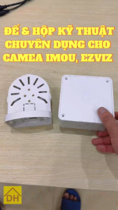 Chân đế hoặc hộp kỹ thuật chuyên dụng cho Camera imou ezviz yoosee