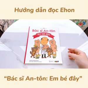 Truyện Ehon bé 3-4-5 tuổi - Bác sĩ Anton: Em bé đây