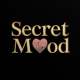 SECRET MOOD  