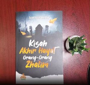 BUKU Kisah Akhir Hayat Orang-Orang Zhalim - Pustaka Alkautsar