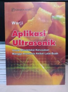 Buku Budidaya  Aplikasi Ultrasonik Untuk Mendeteksi Kerusakan Mangga Arumanis Akibat Lalat Buah Penulis : Warji