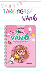 Sách -  TAKE NOTE ! Văn 6 (có lò xo 80K) (theo chương trình SGK mới nhất) - Nguyễn Quốc Khánh