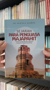 Buku Sejarah Para Penguasa Majapahit: Trah dan Tuah Raja-Raja Besar Majapahit Sejak Berdiri hingga Keruntuhannya