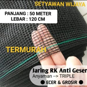 JARING WARING RK ANTI GESER PANJANG 50 METER X LEBAR 120 CM TERMURAH