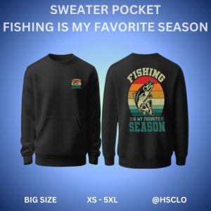 Hoodie Sweater Jumper HSCLO Fishing is My Favorite Seasons Bahan Fleece Jaket Lengan Panjang Ukuran Jumbo Big Size XS S M L XL XXL 3XL 4XL 5XL