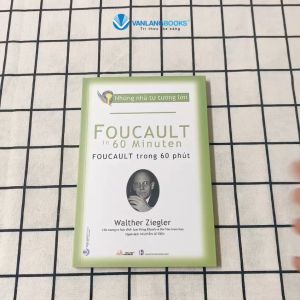 Sách - Những Nhà Tư Tưởng Lớn - Foucault Trong 60 Phút-Vanlangbooks